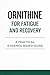 ORNITHINE FOR FATIGUE AND RECOVERY: A Practical, Evidence-Based Guide (Evidence-Based Health & Performance Guides)