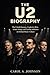 THE U2 BIOGRAPHY: The Untold Journey, Explosive Rise, Iconic Songs,and Lasting Influence on Global Music Culture