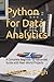 Python for Data Analytics: A Complete Beginner-to-Advanced Guide with Real-World Projects