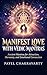 Manifest Love with Vedic Mantras: Ancient Mantras for Attraction, Harmony, and Emotional Connection (Ancient Vedic Manifestation Series)