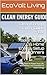 Clean Energy Starter Guide — EV Charging, Solar Basics & Home Energy Setup for Beginners: Simple Steps to Power Your Life, Save Money, and Transition to Clean Energy
