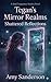 Tegan’s Mirror Realms: Shattered Reflections: A Portal Fantasy Romance About Parallel Lives and Second Chances (Tegan's Mirror Realms Book 1)