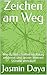 Zeichen am Weg : Wie du Botschaften im Alltag erkennst und deiner inneren Stimme vertraust (German Edition)