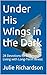 Under His Wings in the Dark: 28 Devotions for Believers Living with Long‑Term Illness