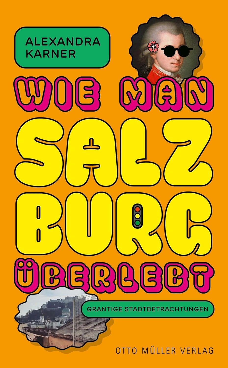 Wie man Salzburg überlebt: Grantige Stadtbeobachtungen