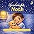 Goodnight, Noah: A Personalized Bedtime Routine Story for Toddlers (Three Hearts Personalized Baby Book Series (NOAH))