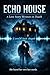 ECHO HOUSE : A love story written in death