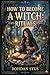 How to Become a Witch: Rituals