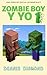 Zombie Boy y yo 1: Una aventura no oficial de Minecraft (Spanish Edition)