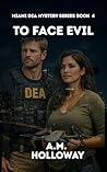 To Face Evil: Miami DEA Mystery Series - Book Four