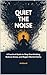 Quiet the Noise: A Practical Guide to Stop Overthinking, Reduce Stress, and Regain Mental Clarity