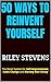 50 Ways to Reinvent Yourself: The Reset System for Self-Improvement, Habit Change and Starting Over Strong