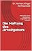 Die Haftung des Arbeitgebers: gegenüber seinen Mitarbeitern, Angestellten und Arbeitern (German Edition)