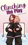 Clinching the Play by W.A. Grace