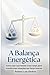 A Balança Energética: Como usar sua mente e seu corpo para transformar emoções em força interior (Portuguese Edition)