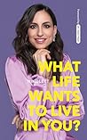 What Life Wants t...