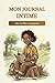 MON JOURNAL INTIME: Moi, la fille courageuse (French Edition)