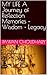 MY LIFE A Journey of Reflection Memories • Wisdom • Legacy