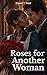 Roses for Another Woman by Daniel T. Wulf