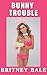 Bunny Trouble: A Steamy Easter Encounter (One-Handed Quickies)