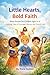 Bible Stories for Kids Ages 6–9: Little Hearts, Bold Faith, Christian Bedtime Stories About Courage, Trust & Identity in Christ