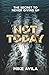 Not Today: The Secret to Ne...