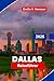 Dallas Reiseführer 2026: Entdecken Sie moderne Architektur, kulturelle Attraktionen, lokale Küche, Parks und praktische Tipps für Ihre Texas-Reise (German Edition)