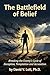 The Battlefield of Belief: Breaking the Enemy's Cycle of Deception, Temptation, and Accusation