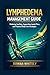 Lymphedema Management Guide: Reducing Swelling, Supporting Lymph Flow, and Practical Daily Care Strategies