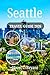 Seattle TRAVEL GUIDE 2026: Discover the Emerald City as First-Time and Seasoned Visitors, Culture and Coastal Views with Itineraries, Attractions & Outdoor Adventures.