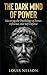 The Dark Mind of Power: Mastering the Psychology of Power, Influence, and Self-Defense