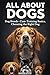 ALL ABOUT DOGS: Dog Breeds • Care • Training • Choosing the Right Dog