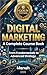 DIGITAL MARKETING: A Complete Course Book: From Fundamentals to Advanced Strategy