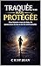 TRAQUÉE… MAIS PROTÉGÉE: Une histoire vraie de fuite, de protection divine et de foi inébranlable (French Edition)
