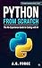 Python from Scratch: The No-Experience Guide to Coding with AI: Learn Python in Plain English — Build Real Projects, Automate Your Life, and Use AI to ... modern world — in plain English. Book 1)