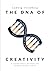 The DNA of Creativity: A revolutionary discovery for humans and media in the age of AI