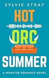 Hot Orc Summer: A...
