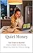 Quiet Money: How Exhausted Moms Build Real Income Without Burning What Little They Have Left
