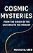 Cosmic Mysteries from the Origin of the Universe to the Present
