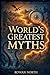 World’s Greatest Myths: A Young Explorer's Guide to Gods, Creatures, Legends, and Lost Empires (B&W Edition) (The World's Greatest Series)