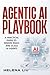 Agentic AI Playbook : A Practical Guide to Design, Build and Scale AI Agents