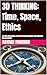 3D THINKING: Time, Space, Ethics : The New Dimension of Human Consciousness and Universal Responsibility