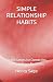 SIMPLE RELATIONSHIP HABITS:...