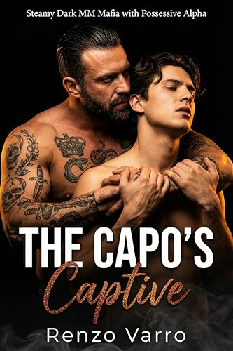The Capo's Captive: Steamy Dark MM Mafia Romance with a Possessive Alpha (Kindle Edition)