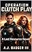 Operation Clutch Play: A Last Resource Novel (The Last Resource Book 3)