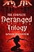 The Complete Deranged Trilogy