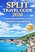 Split Travel Guide 2026: A Smart, Structured Way to Explore Croatia’s Coastal Gem