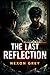 The Last Reflection : Trust Nothing. Not Even Yourself
