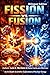 Fission vs Fusion: An In-Depth Scientific Exploration of Nuclear Energy (Spanish Edition)