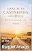 MANUAL DE CAMINHADA COM DEUS: Para viver a mesa todos os dias (Portuguese Edition)